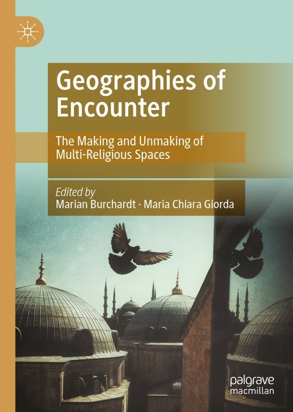 Geographies of Encounter The Making and Unmaking of Multi-Religious Spaces