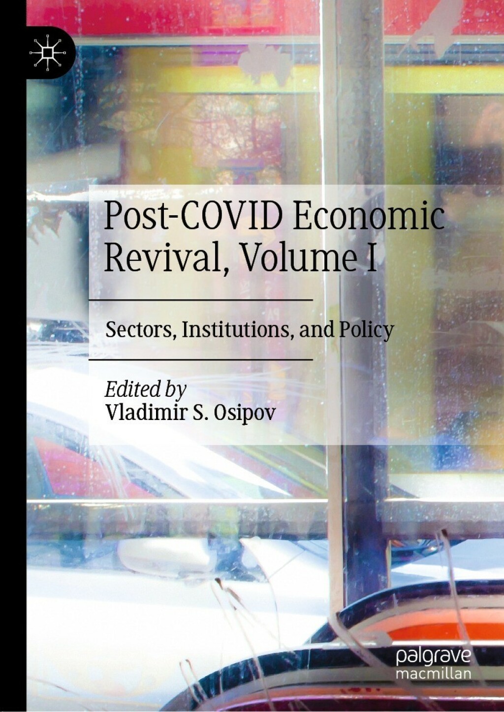 Post-COVID Economic Revival, Volume I Sectors, Institutions, and Policy