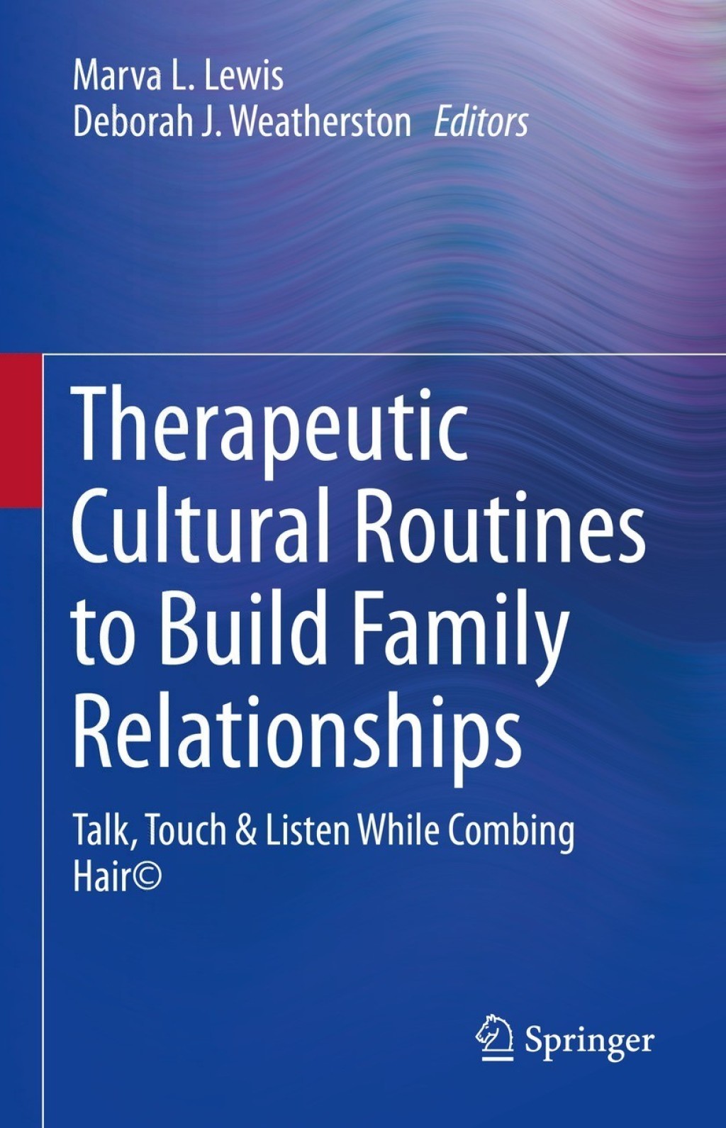 Therapeutic Cultural Routines to Build Family Relationships Talk, Touch & Listen While Combing Hair©