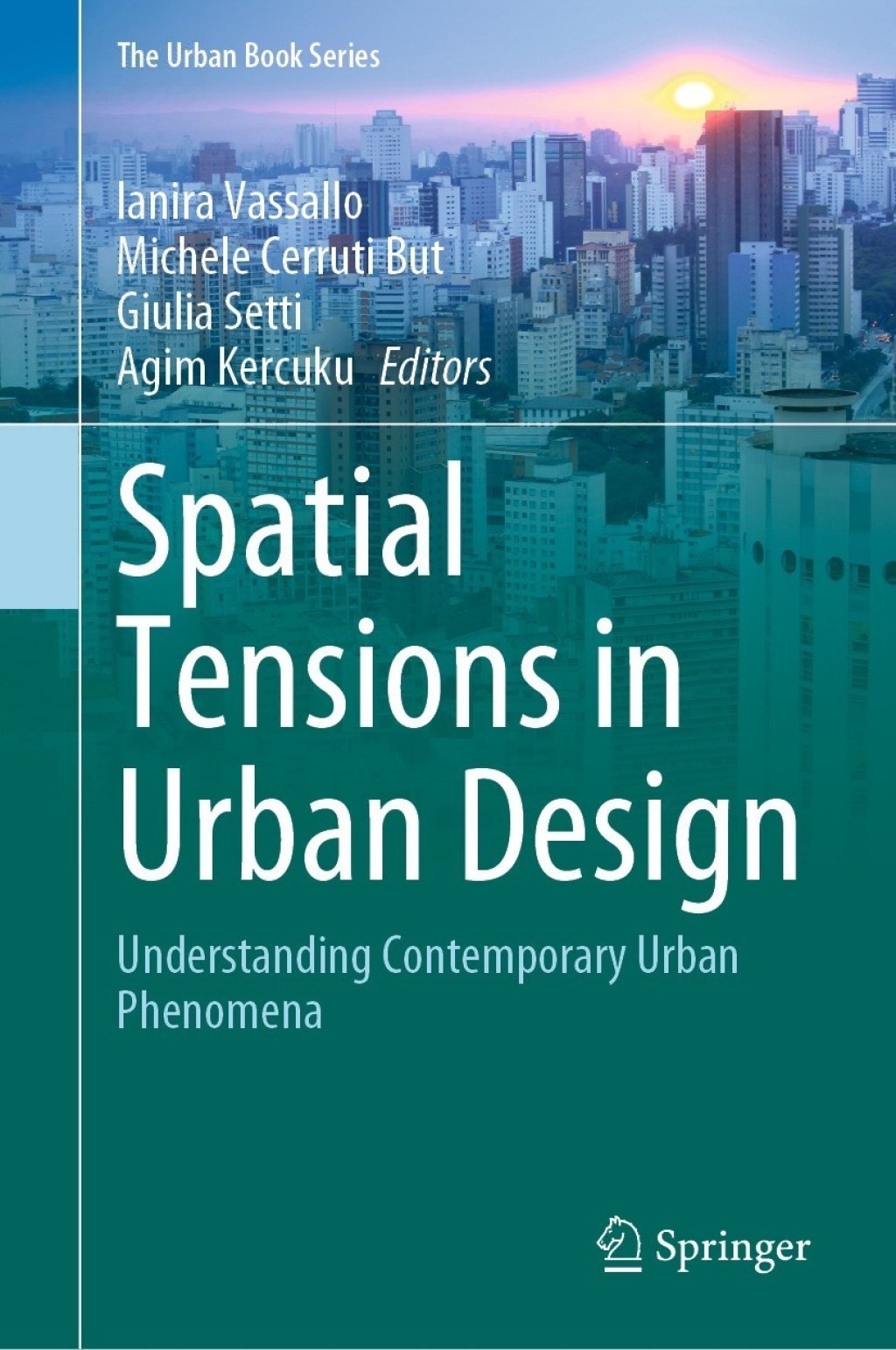 Spatial Tensions in Urban Design Understanding Contemporary Urban Phenomena