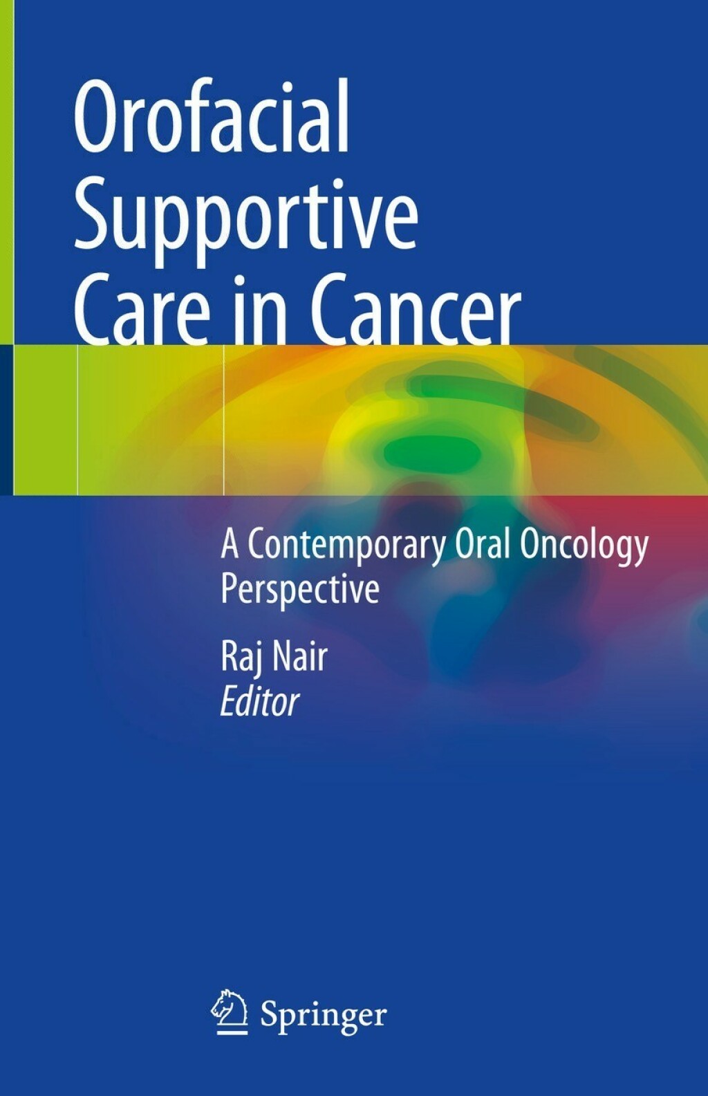 Orofacial Supportive Care in Cancer A Contemporary Oral Oncology Perspective