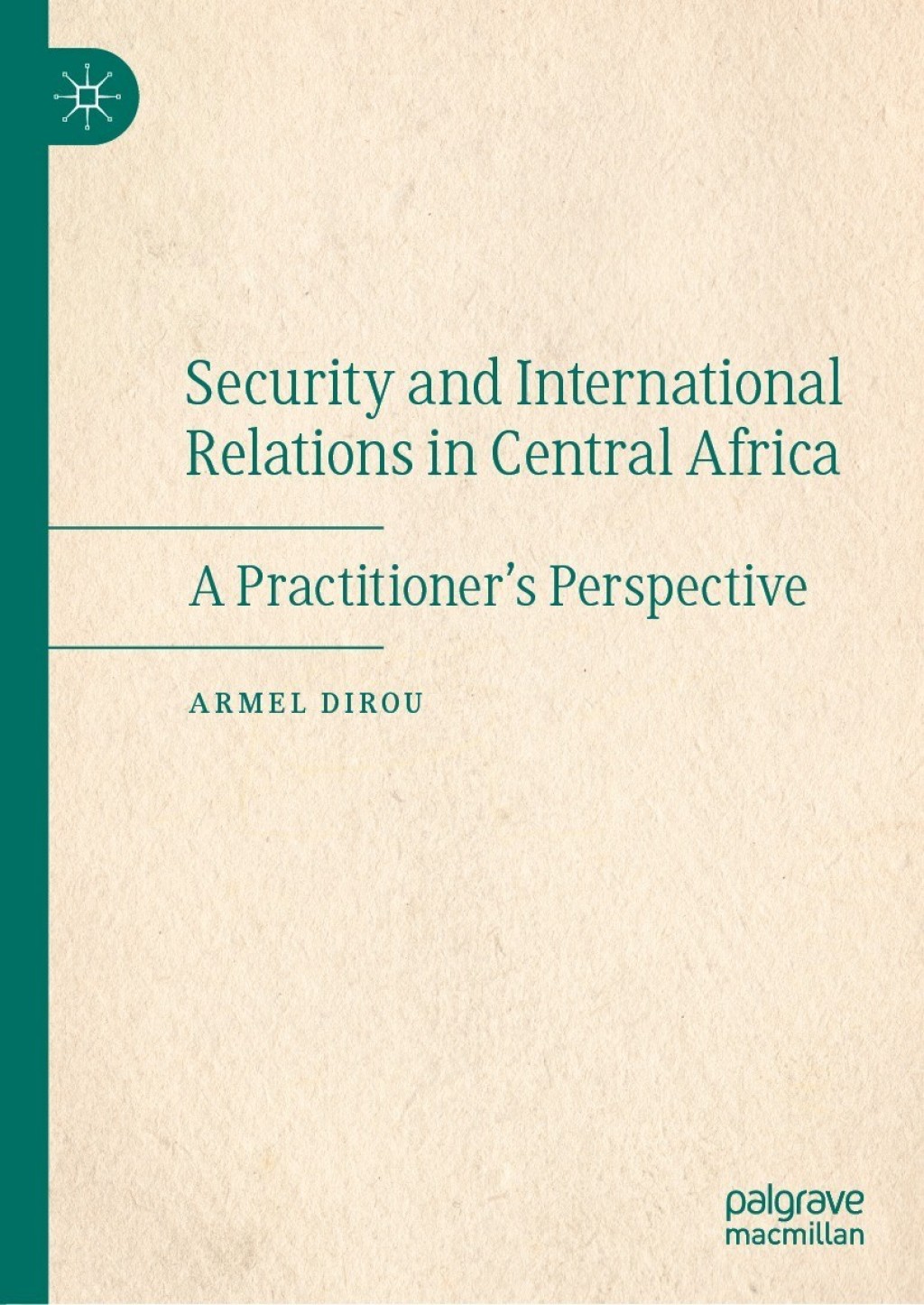 Security and International Relations in Central Africa A Practitioner’s Perspective