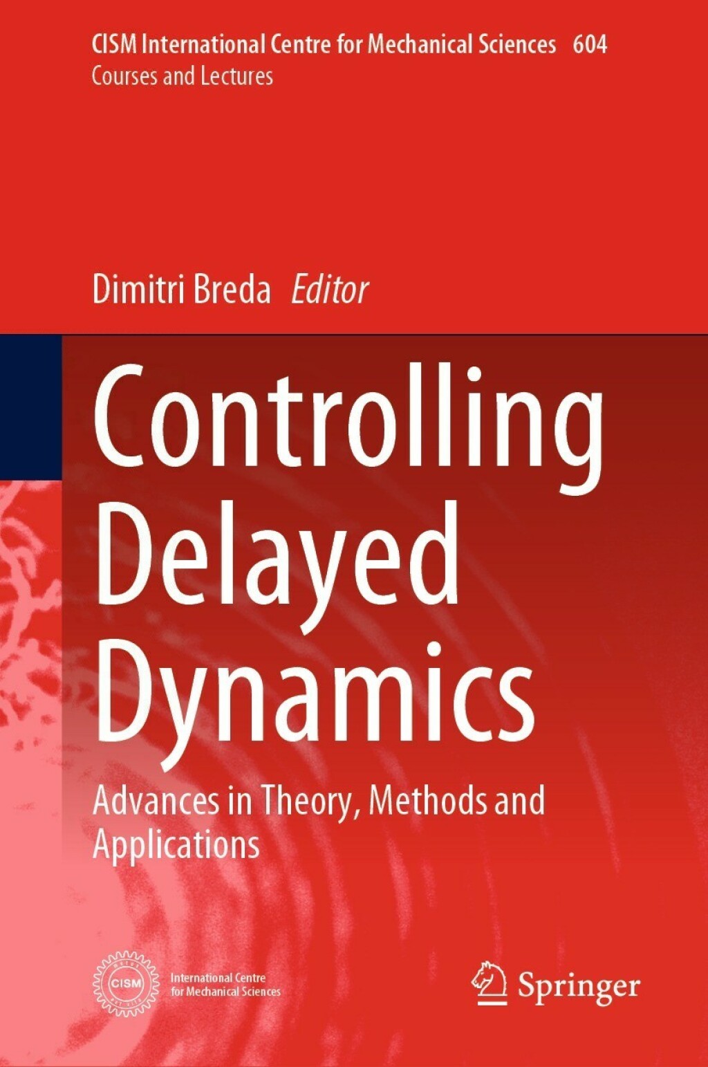 Controlling Delayed Dynamics Advances in Theory, Methods and Applications