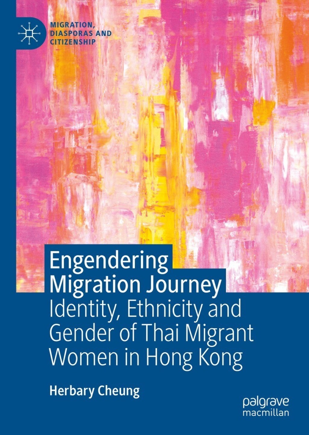 Engendering Migration Journey Identity, Ethnicity and Gender of Thai Migrant Women in Hong Kong