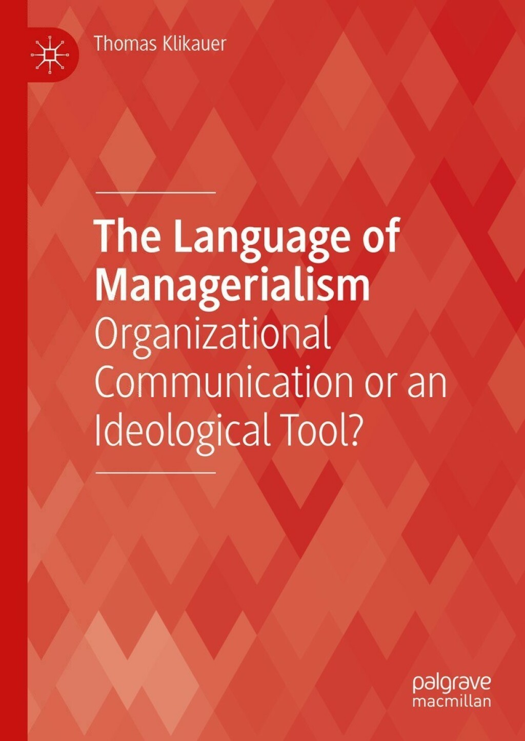 The Language of Managerialism Organizational Communication or an Ideological Tool?