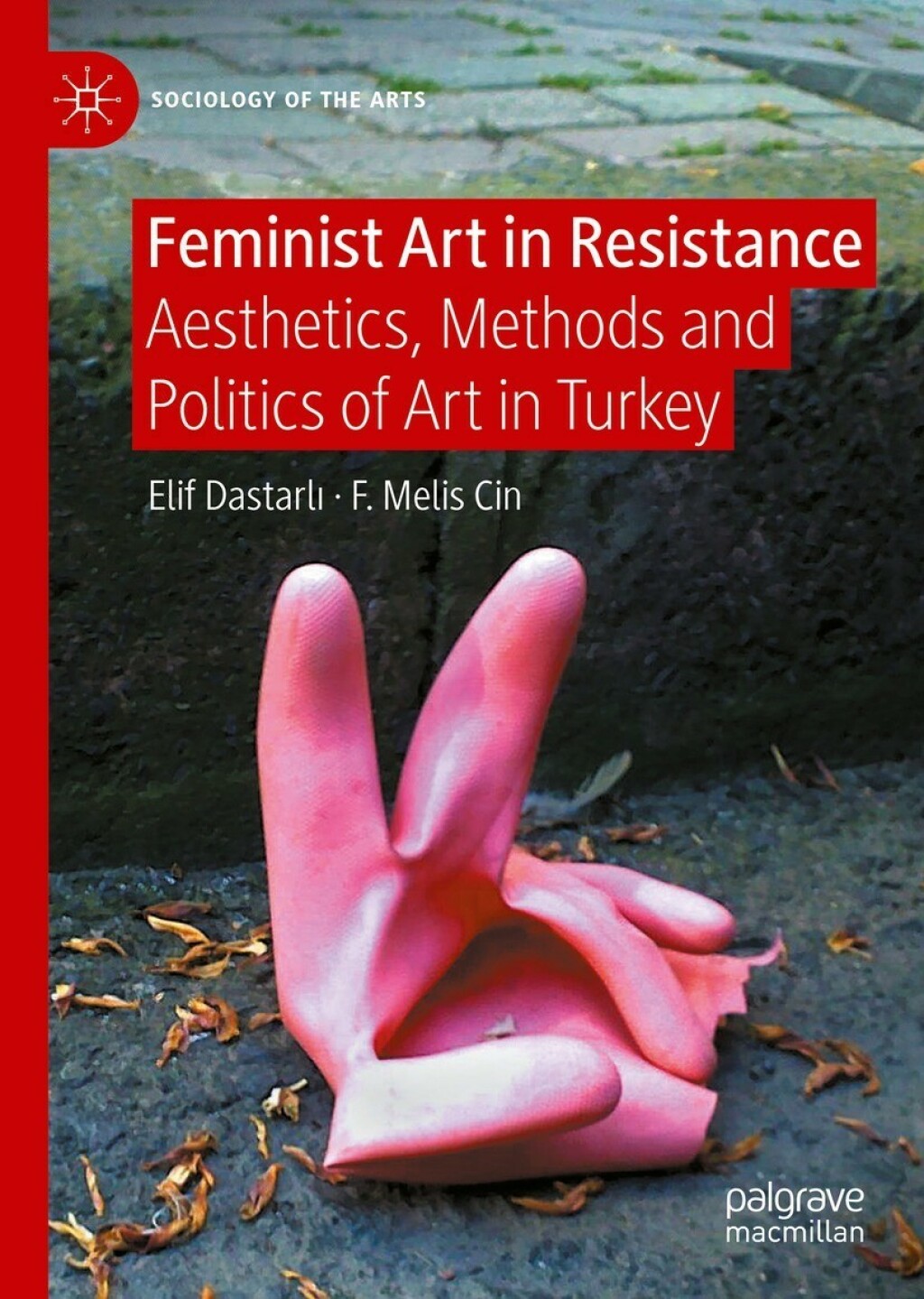 Feminist Art in Resistance Aesthetics, Methods and Politics of Art in Turkey