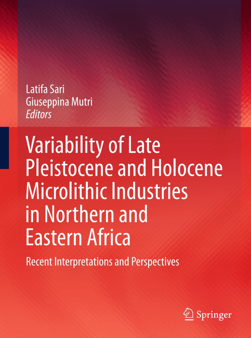 Variability of Late Pleistocene and Holocene Microlithic Industries in Northern and Eastern Africa Recent Interpretations and Perspectives