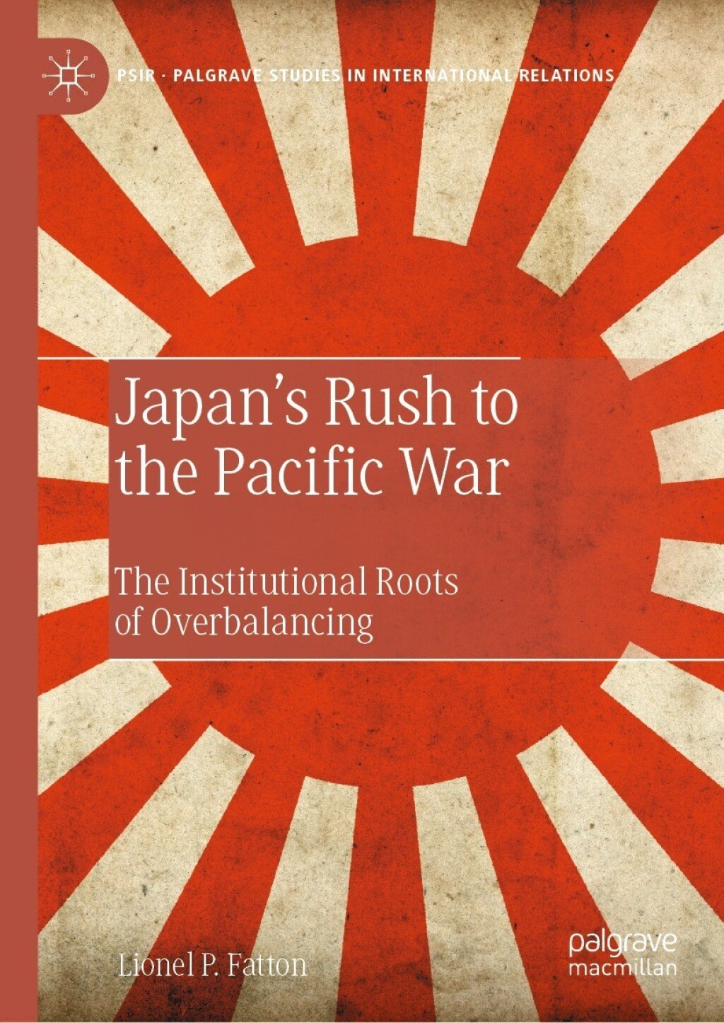 Japan’s Rush to the Pacific War The Institutional Roots of Overbalancing