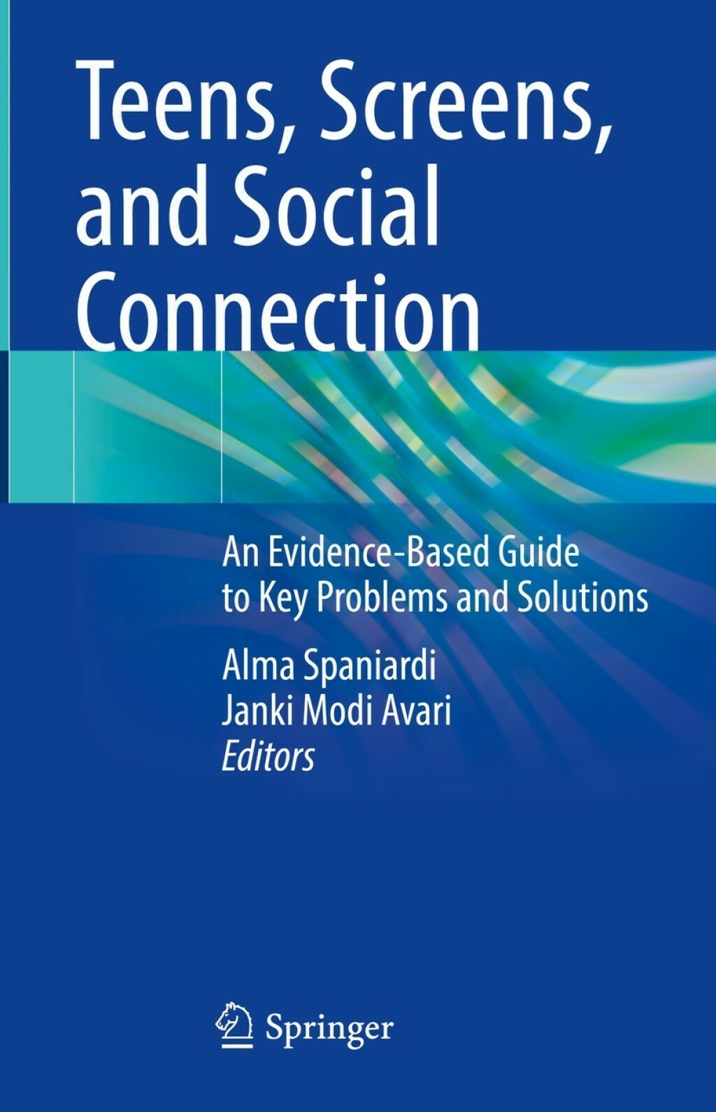 Teens, Screens, and Social Connection An Evidence-Based Guide to Key Problems and Solutions