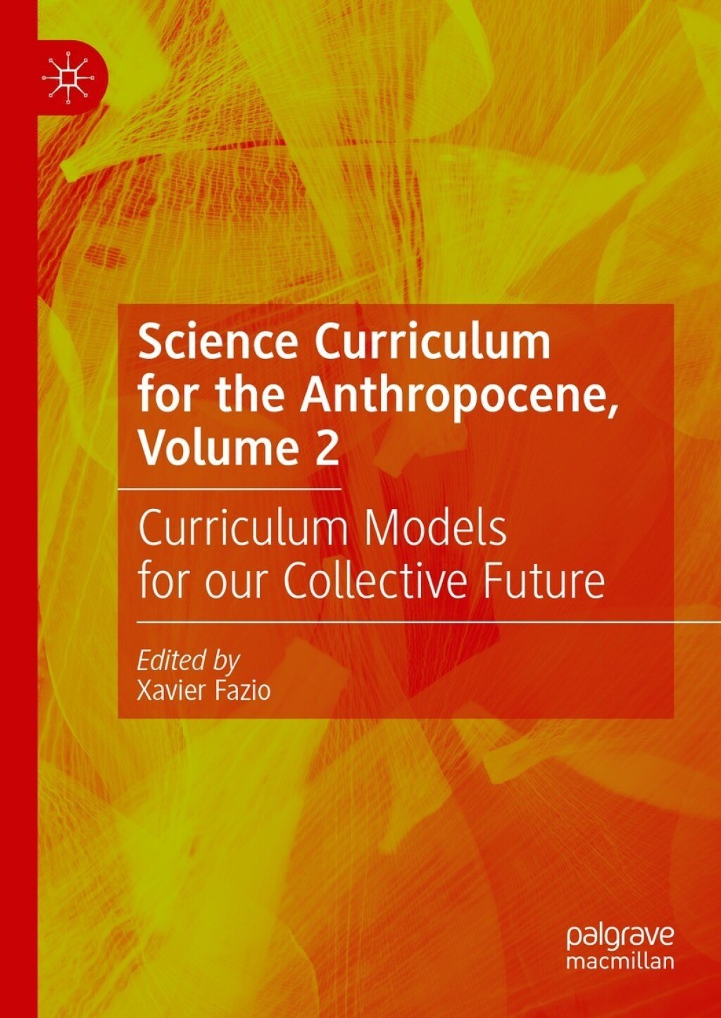 Science Curriculum for the Anthropocene, Volume 2 Curriculum Models for our Collective Future