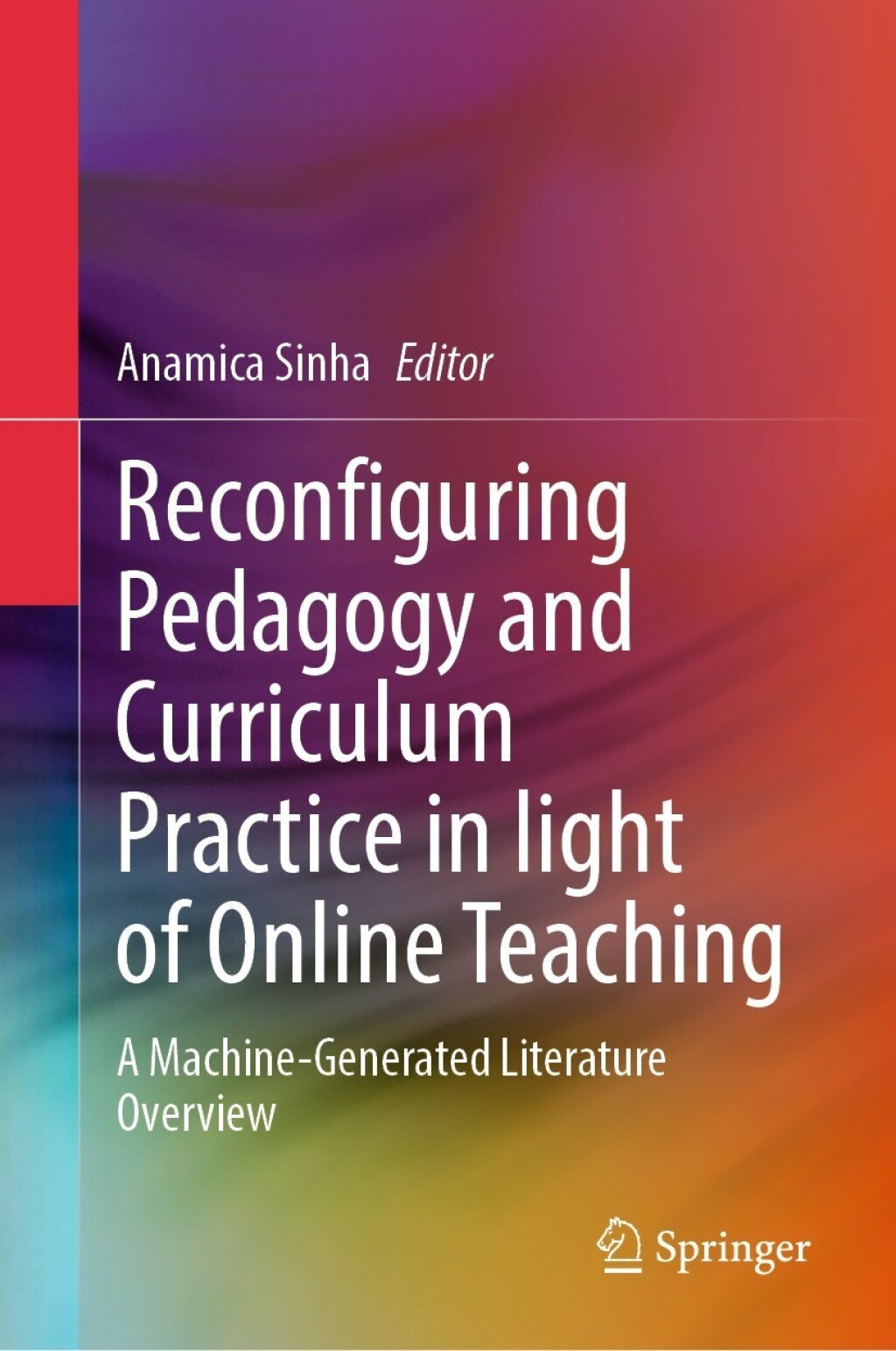 Reconfiguring Pedagogy and Curriculum Practice in Light of Online Teaching A Machine-Generated Literature Overview