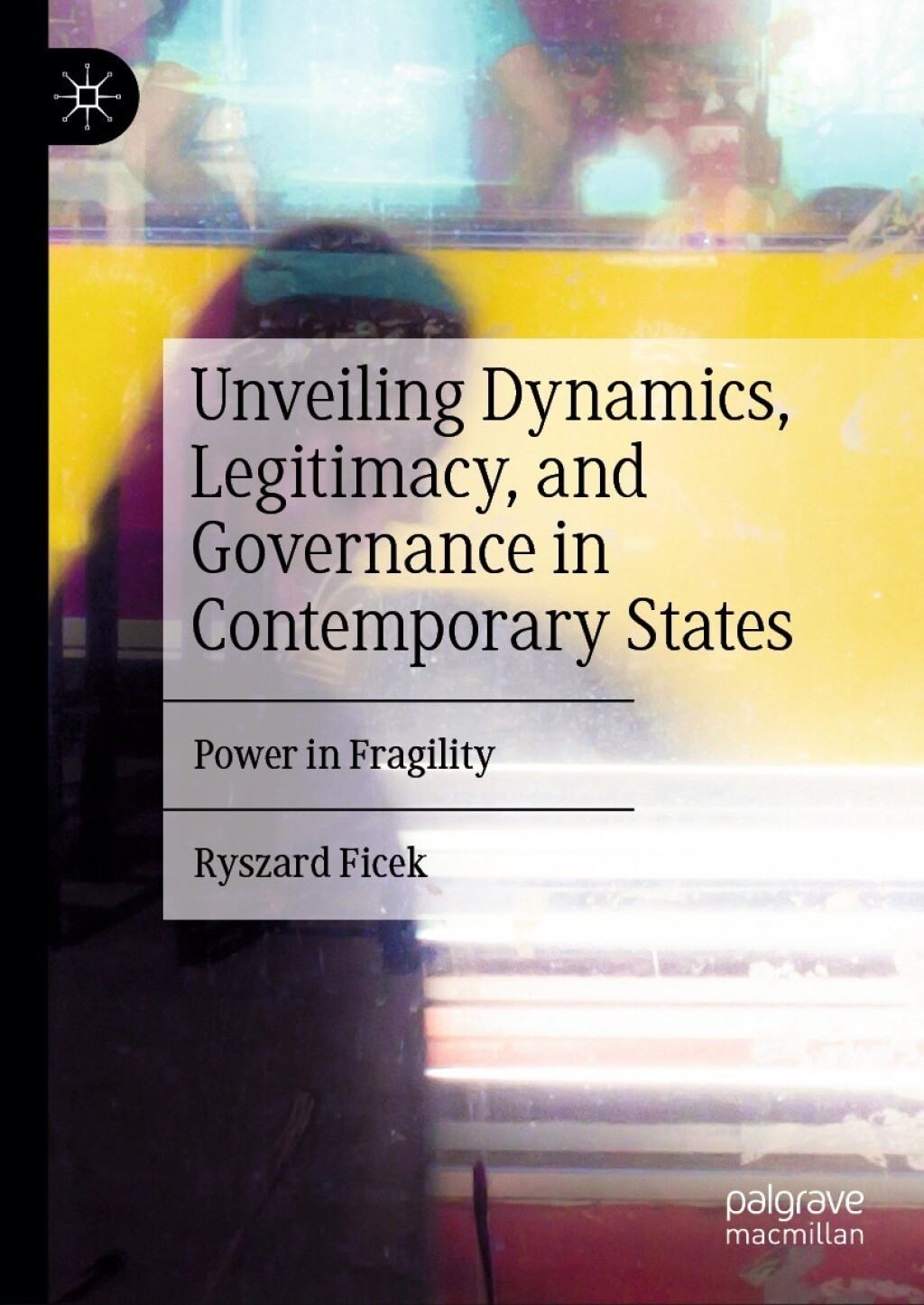 Unveiling Dynamics, Legitimacy, and Governance in Contemporary States Power in Fragility