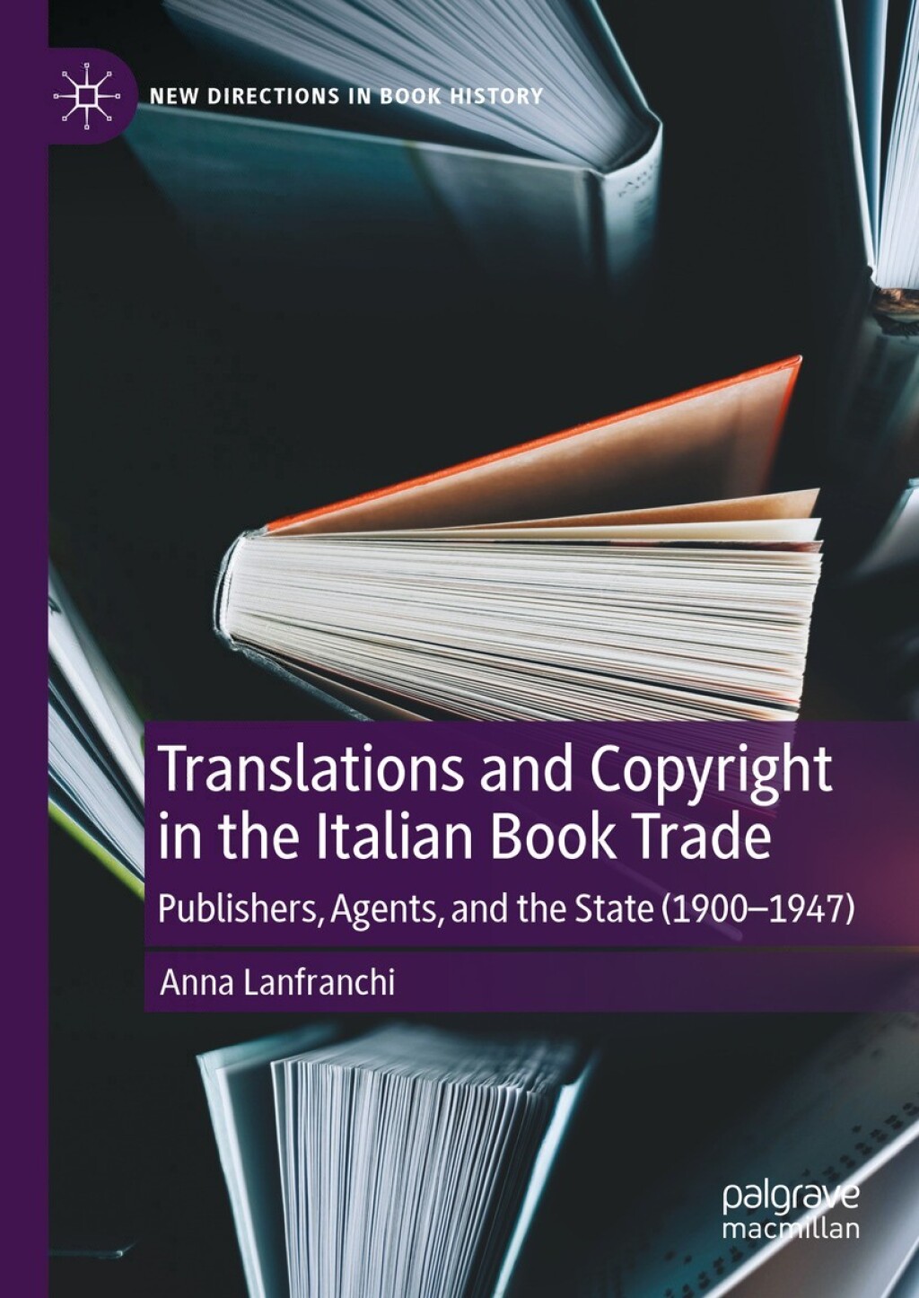 Translations and Copyright in the Italian Book Trade Publishers, Agents, and the State (1900-1947)