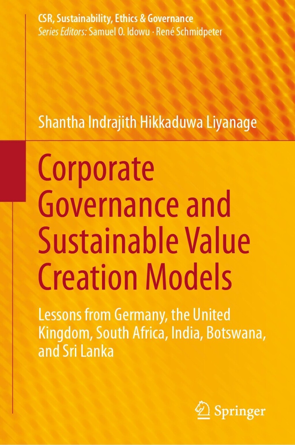 Corporate Governance and Sustainable Value Creation Models Lessons from Germany, the United Kingdom, South Africa, India, Botswana, and Sri Lanka