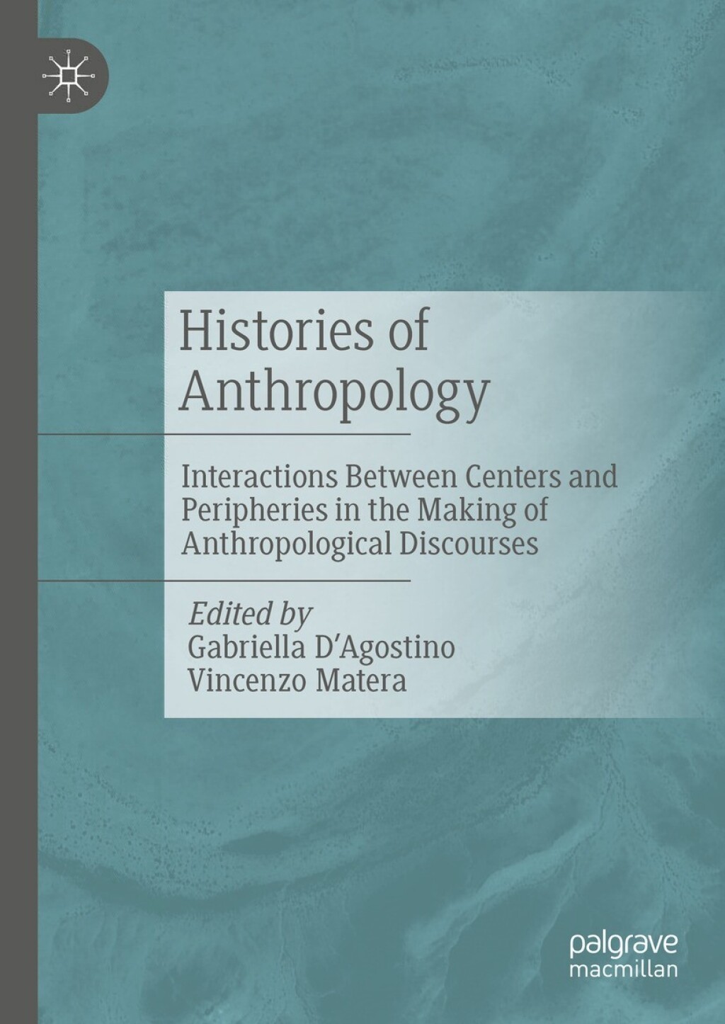 Histories of Anthropology Interactions Between Centers and Peripheries in the Making of Anthropological Discourses 2nd Edition