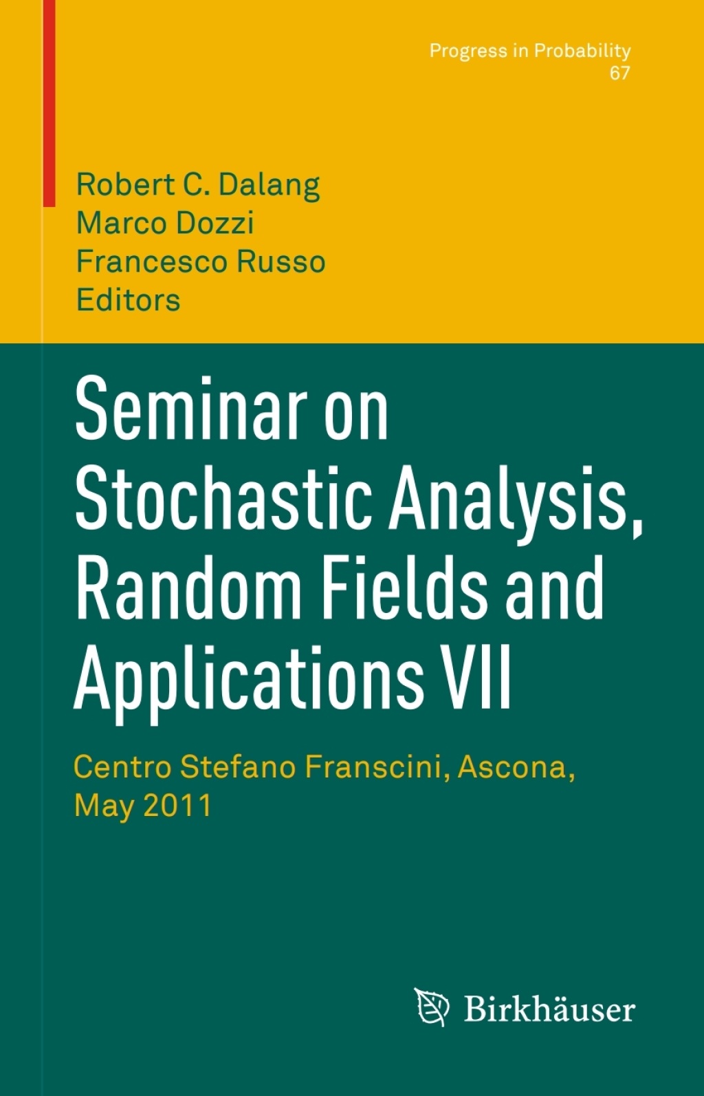 Seminar on Stochastic Analysis, Random Fields and Applications VII Centro Stefano Franscini, Ascona, May 2011
