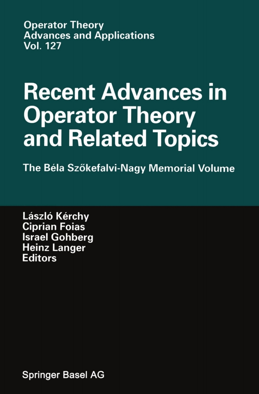Recent Advances in Operator Theory and Related Topics The Béla Szökefalvi-Nagy Memorial Volume 1st Edition