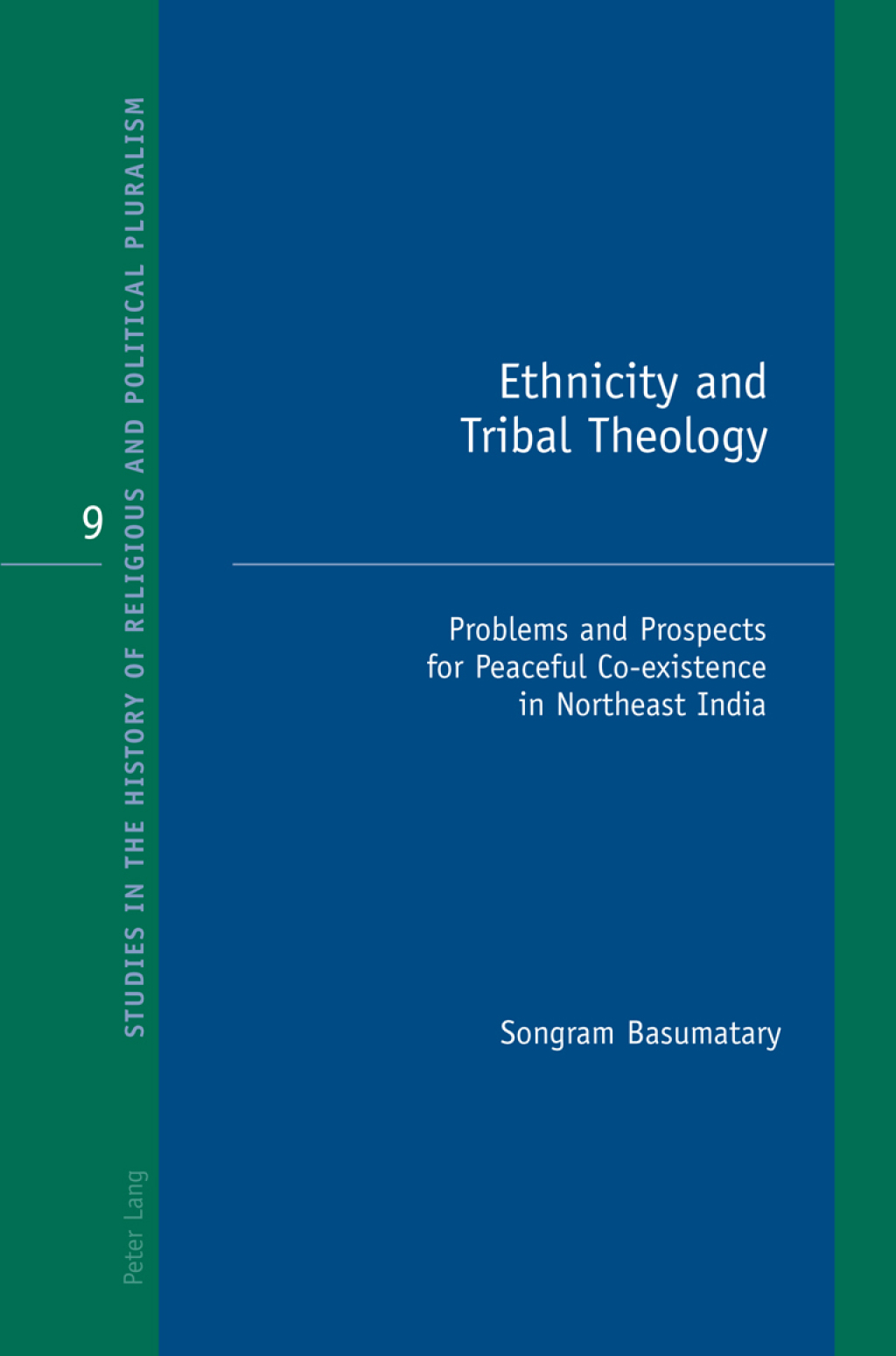 Ethnicity and Tribal Theology Problems and Prospects for Peaceful Co-existence in Northeast India 1st Edition