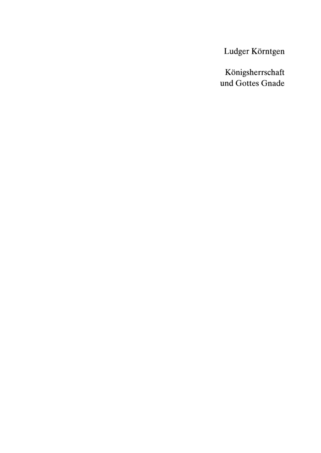 Königsherrschaft und Gottes Gnade Zu Kontext und Funktion sakraler Vorstellungen in Historiographie und Bildzeugnissen der ottonisch-frühsalischen Zeit 1st Edition