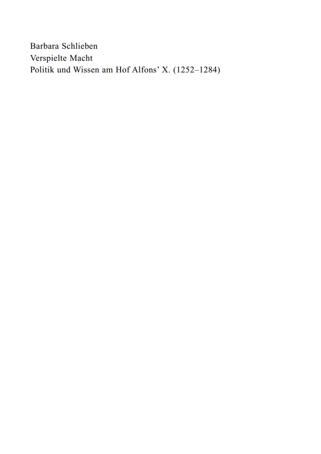 Verspielte Macht Politik und Wissen am Hof Alfons’ X. (1252-1284) 1st Edition
