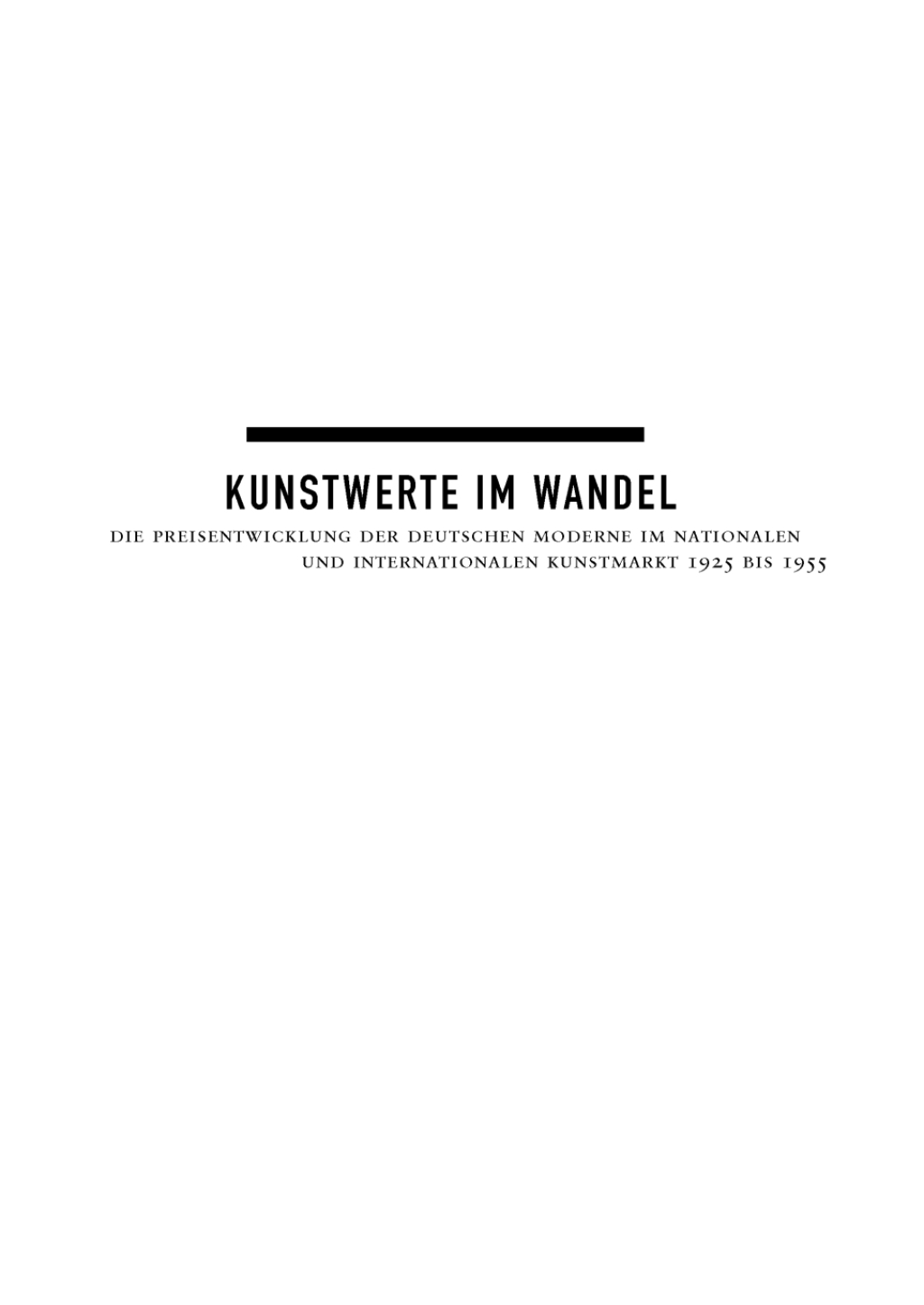 Kunstwerte im Wandel Die Preisentwicklung der deutschen Moderne im nationalen und internationalen Kunstmarkt 1925 bis 1955 1st Edition