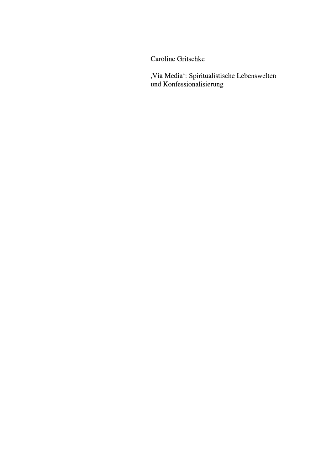,Via Media': Spiritualistische Lebenswelten und Konfessionalisierung Das süddeutsche Schwenckfeldertum im 16. und 17. Jahrhundert 1st Edition