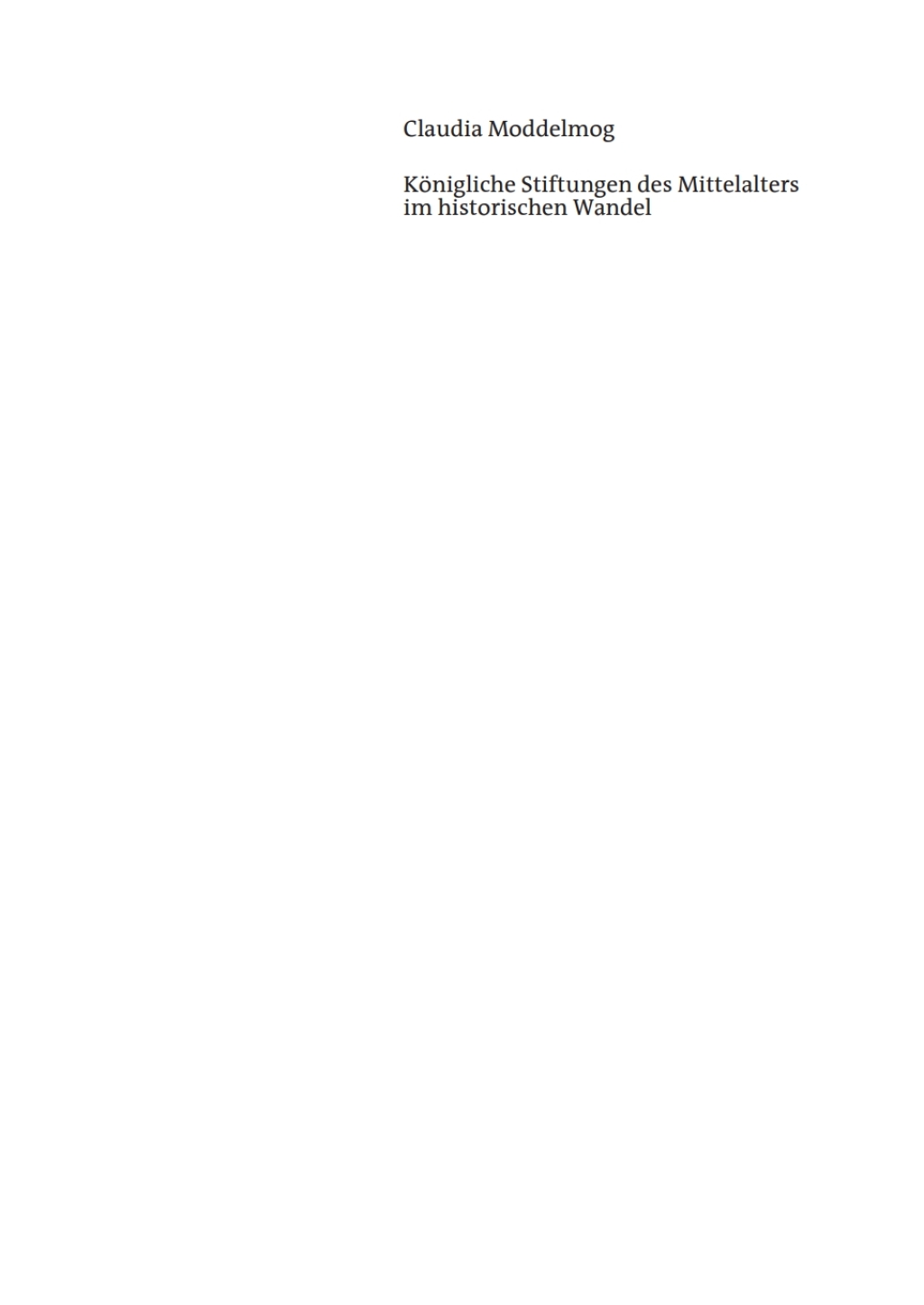 Königliche Stiftungen des Mittelalters im historischen Wandel Quedlinburg und Speyer, Königsfelden, Wiener Neustadt und Andernach 1st Edition