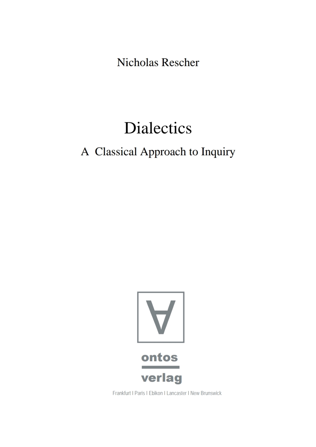 Dialectics A Classical Approach to Inquiry 1st Edition