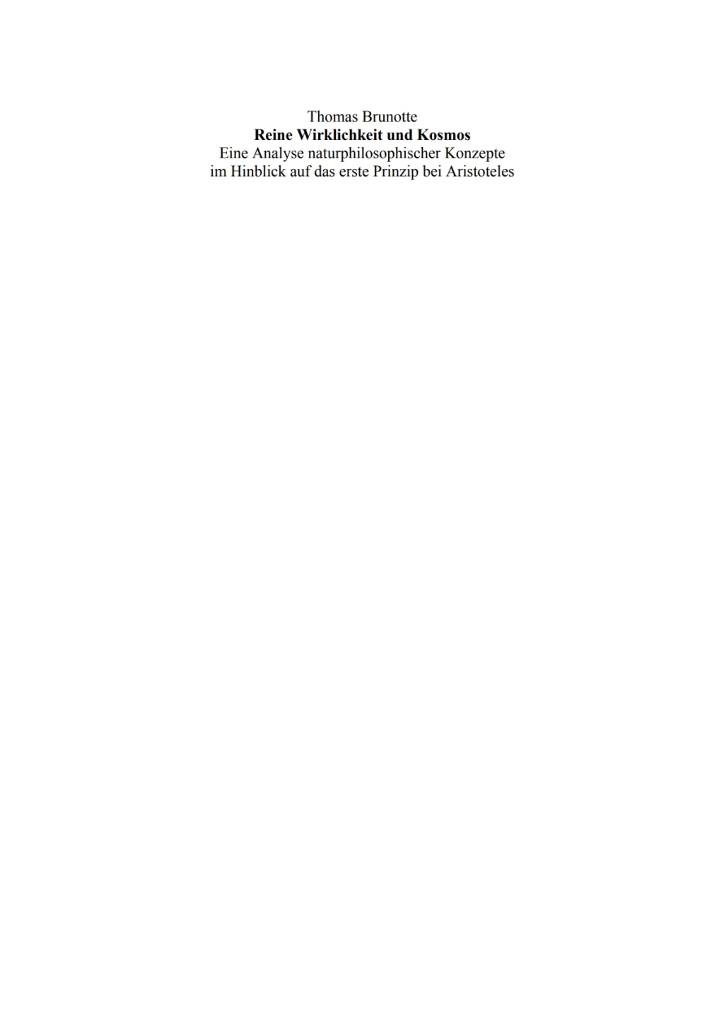 Reine Wirklichkeit und Kosmos Eine Analyse naturphilosophischer Konzepte im Hinblick auf das erste Prinzip bei Aristoteles 1st Edition
