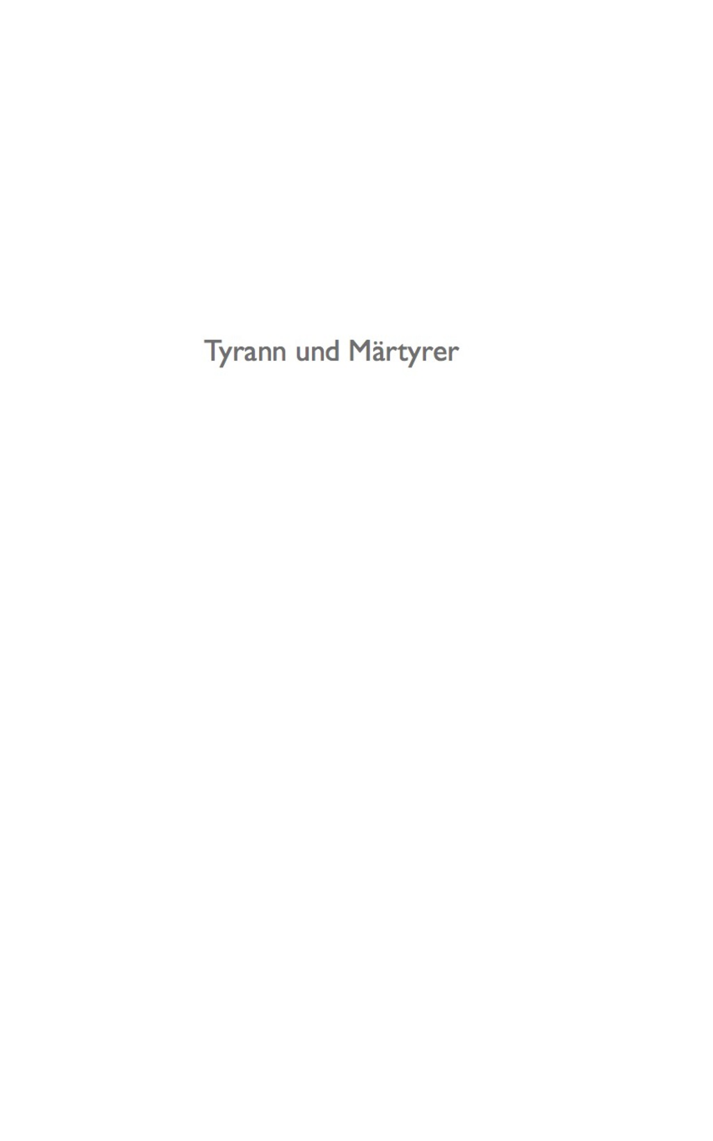 Tyrann und Märtyrer Bild und Ideengeschichte des Rechts um 1600 1st Edition