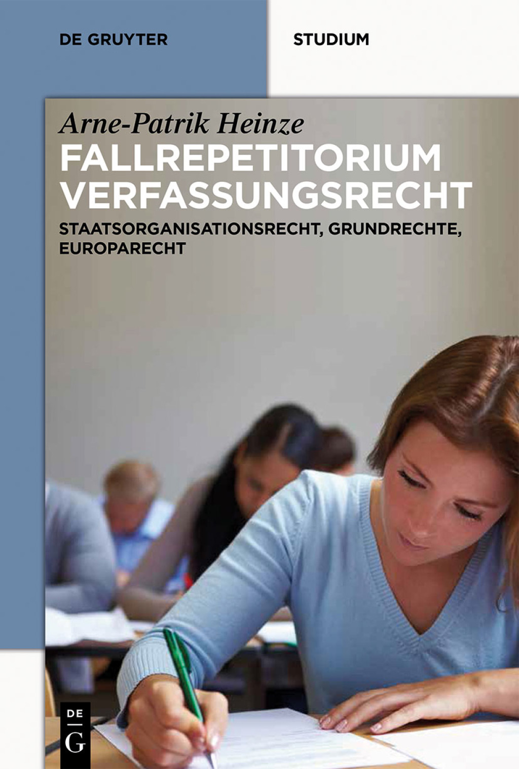 Systematisches Fallrepetitorium Verfassungsrecht Staatsorganisationsrecht, Grundrechte, Europarecht 1st Edition
