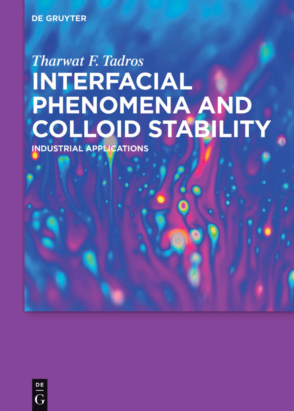 Interfacial Phenomena and Colloid Stability Industrial Applications 1st Edition