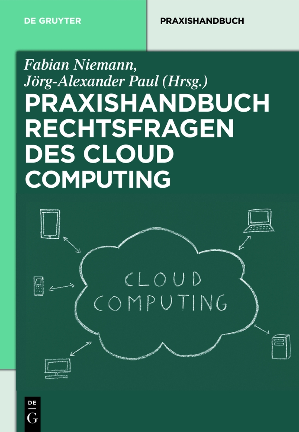 Rechtsfragen des Cloud Computing Herausforderungen für die unternehmerische Praxis 1st Edition