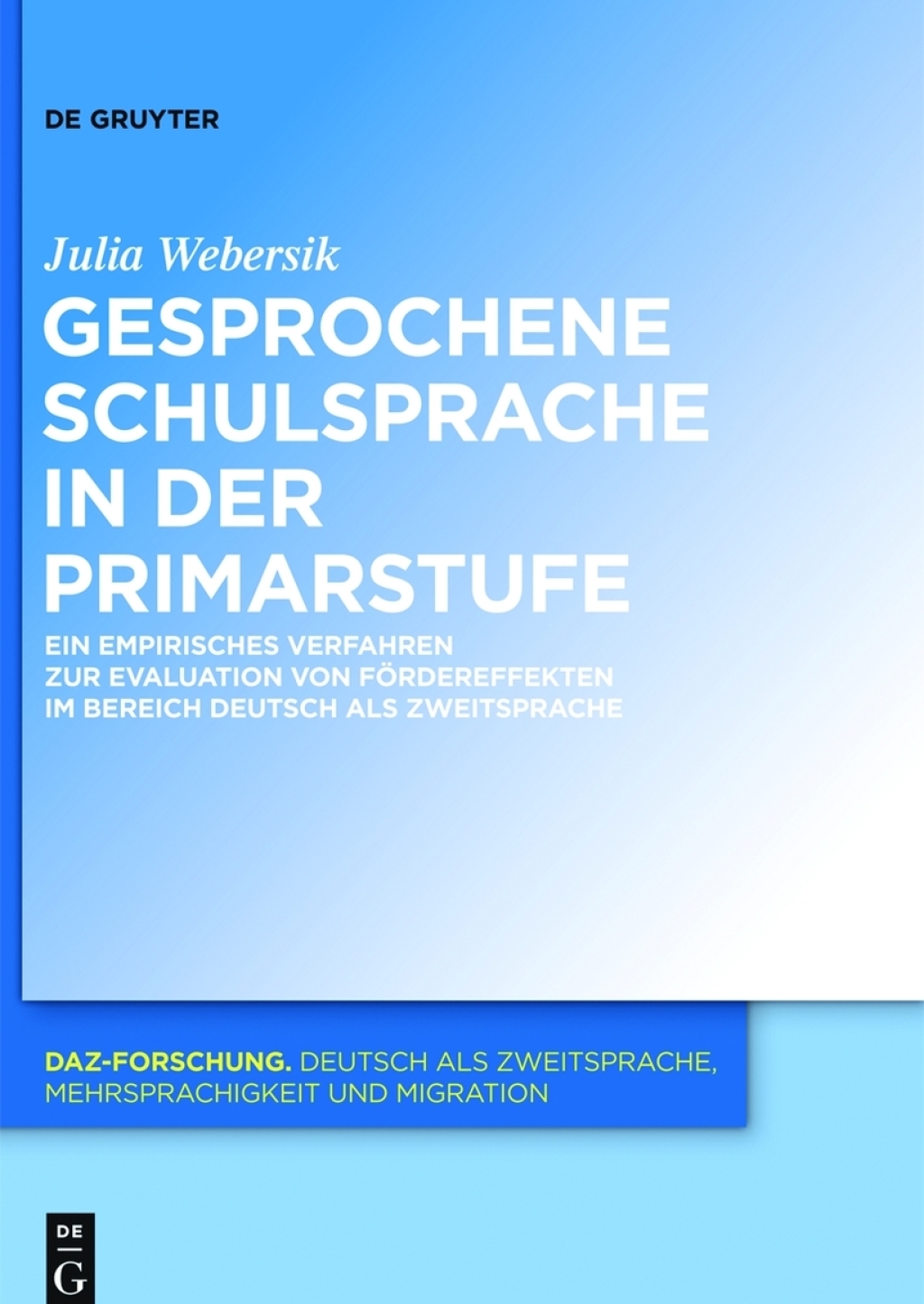 Gesprochene Schulsprache in der Primarstufe Ein empirisches Verfahren zur Evaluation von Fördereffekten im Bereich Deutsch als Zweitsprache 1st Edition