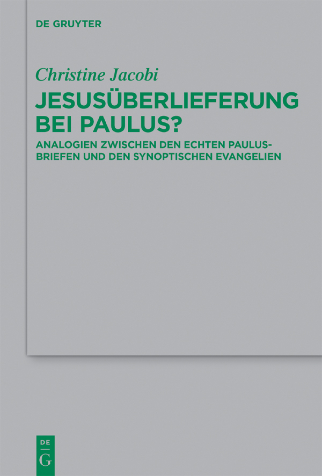 Jesusüberlieferung bei Paulus? Analogien zwischen den echten Paulusbriefen und den synoptischen Evangelien 1st Edition