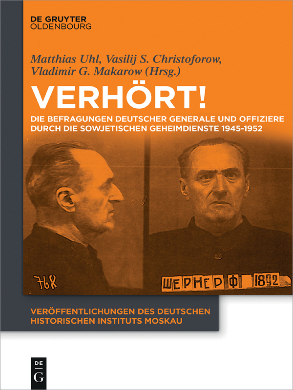 Verhört Die Befragungen deutscher Generale und Offiziere durch die sowjetischen Geheimdienste 1945-1952 1st Edition