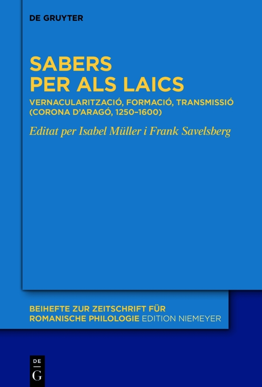 Sabers per als laics Vernacularització, formació, transmissió (Corona d’Aragó, 1250–1600) 1st Edition