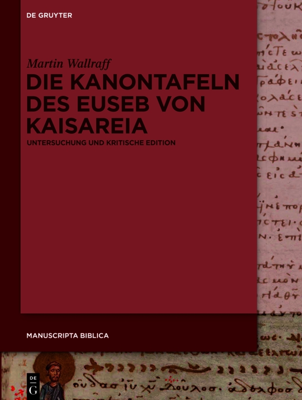 Die Kanontafeln des Euseb von Kaisareia Untersuchung und kritische Edition 1st Edition