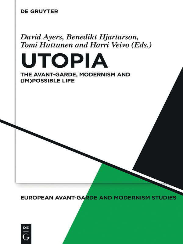 Utopia The Avant-Garde, Modernism and (Im)possible Life 1st Edition
