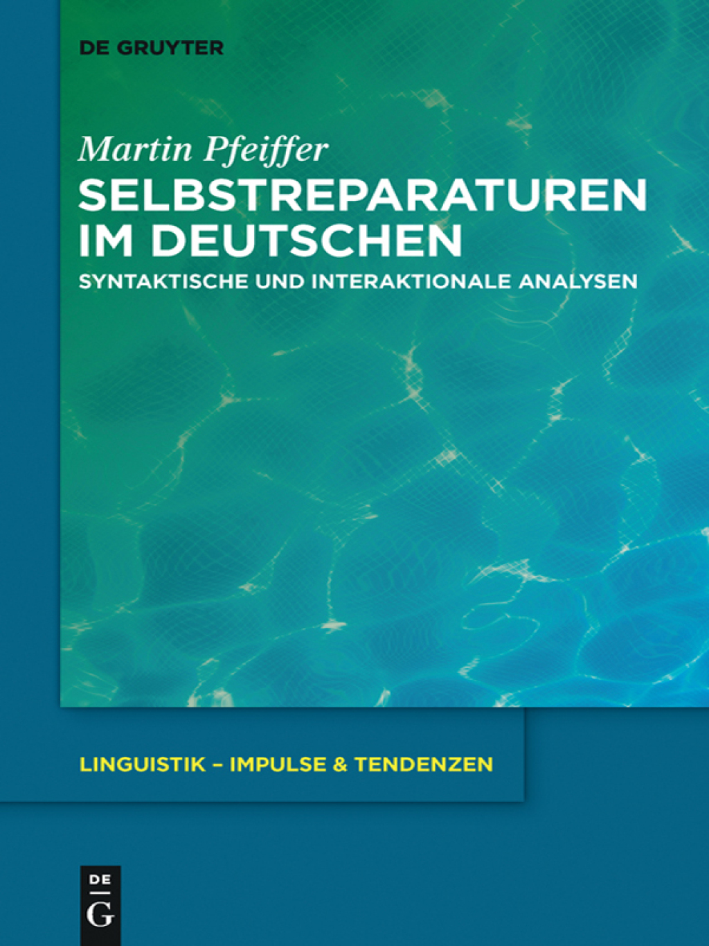 Selbstreparaturen im Deutschen Syntaktische und interaktionale Analysen 1st Edition