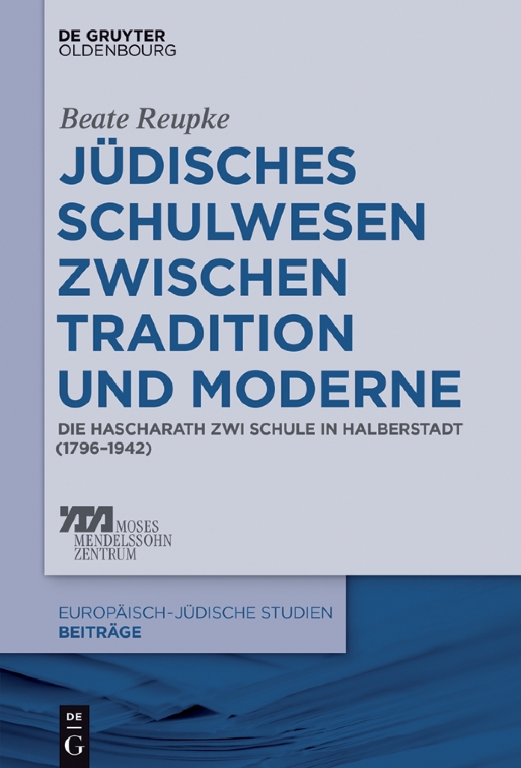 Jüdisches Schulwesen zwischen Tradition und Moderne Die Hascharath Zwi Schule in Halberstadt (1796–1942) 1st Edition