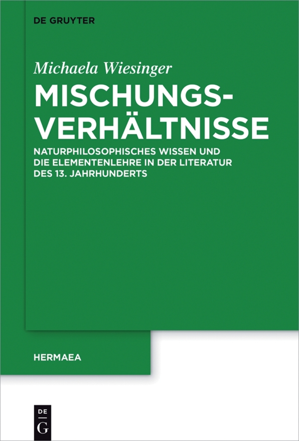 Mischungsverhältnisse Naturphilosophisches Wissen und die Elementenlehre in der Literatur des 13. Jahrhunderts 1st Edition