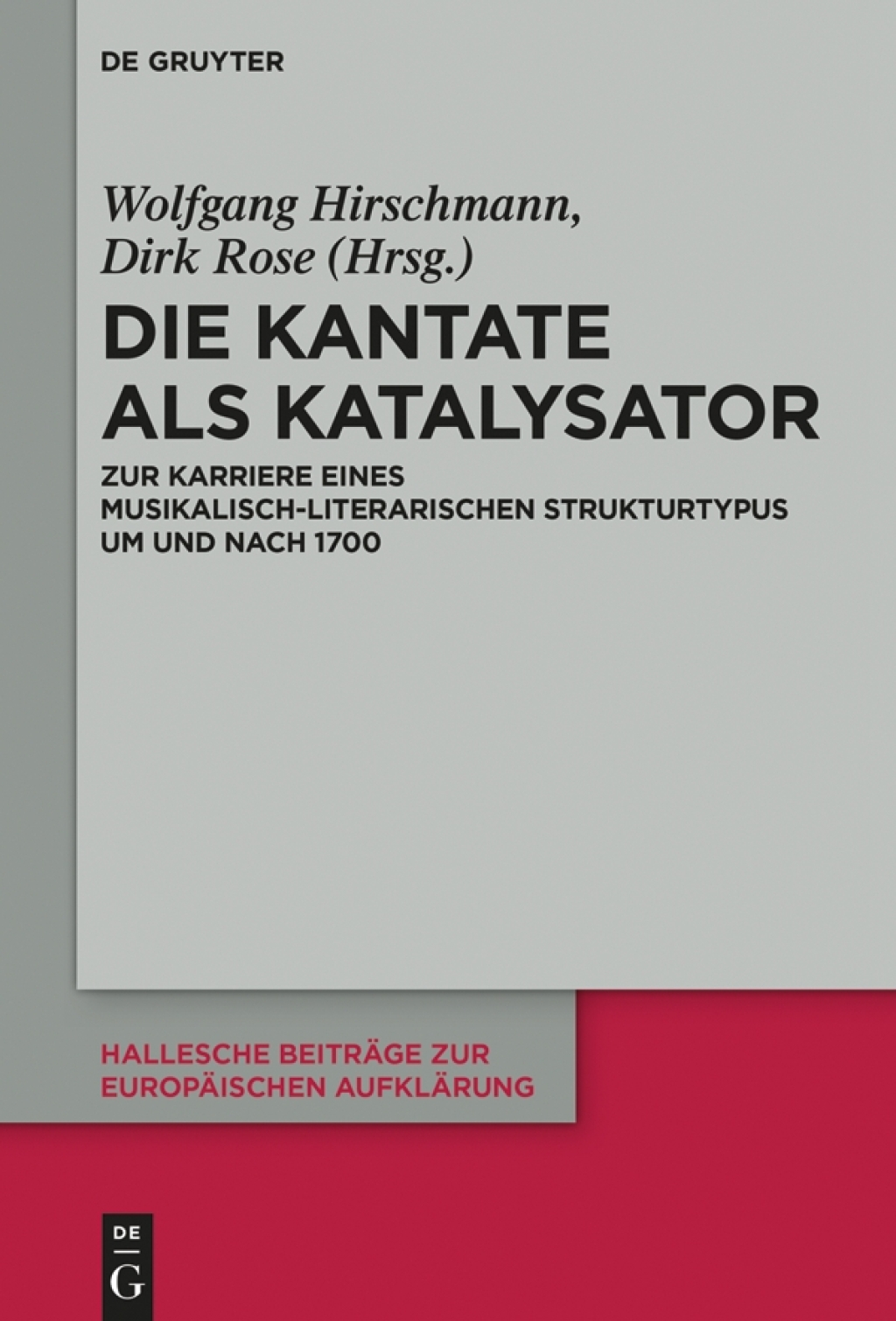 Die Kantate als Katalysator Zur Karriere eines musikalisch-literarischen Strukturtypus um und nach 1700 1st Edition