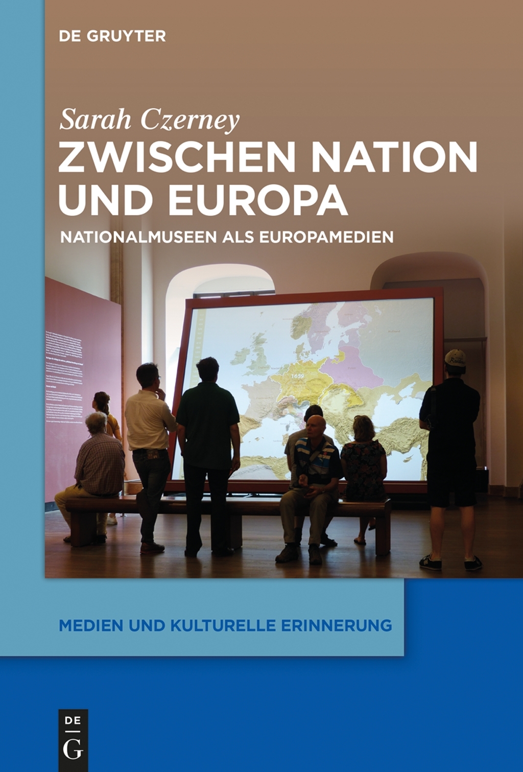 Zwischen Nation und Europa Nationalmuseen als Europamedien 1st Edition