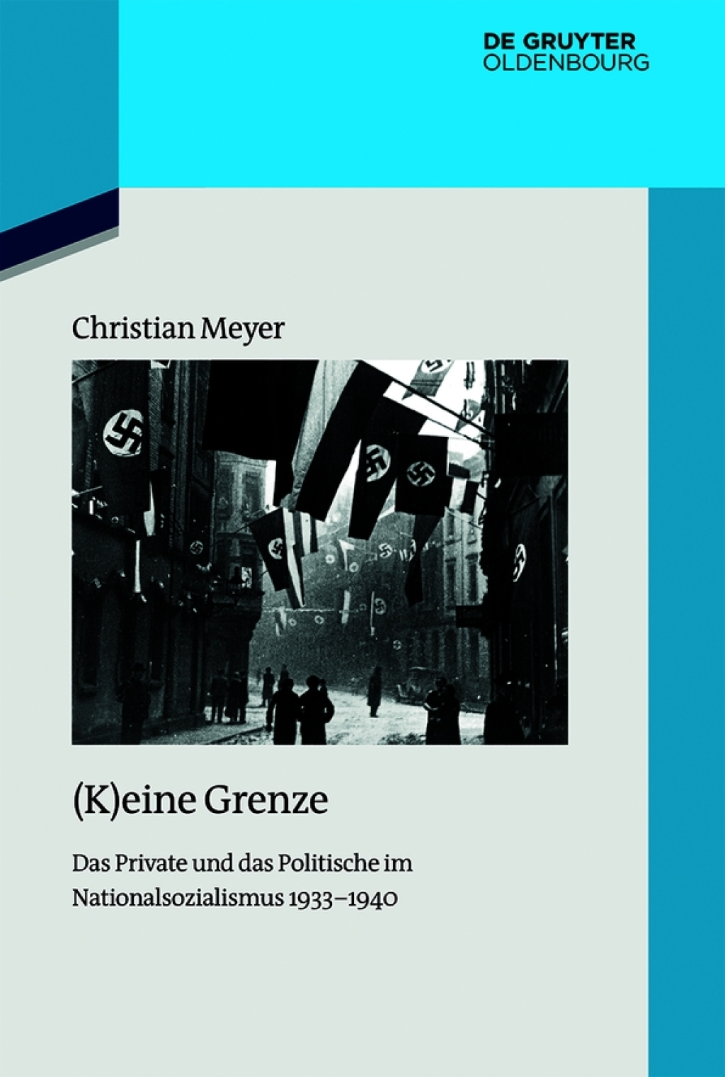 (K)eine Grenze Das Private und das Politische im Nationalsozialismus 1933–1940 1st Edition