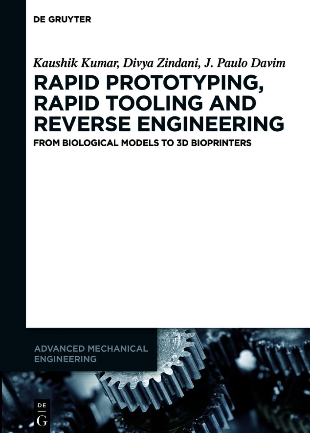 Rapid Prototyping, Rapid Tooling and Reverse Engineering From Biological Models to 3D Bioprinters 1st Edition