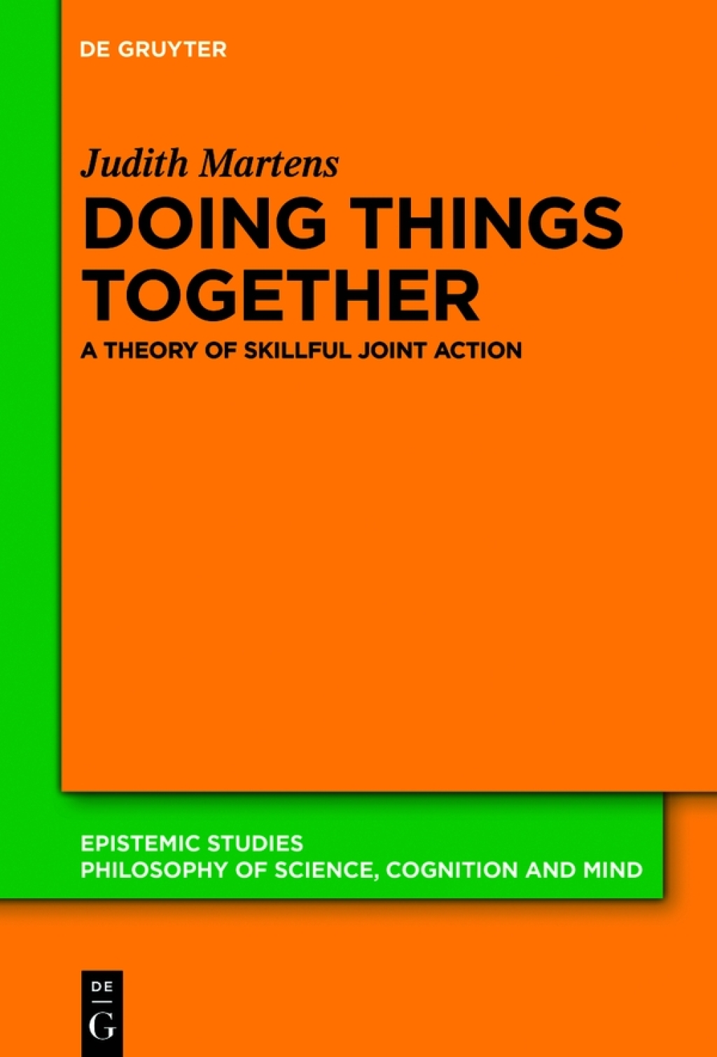 Doing Things Together A Theory of Skillful Joint Action 1st Edition