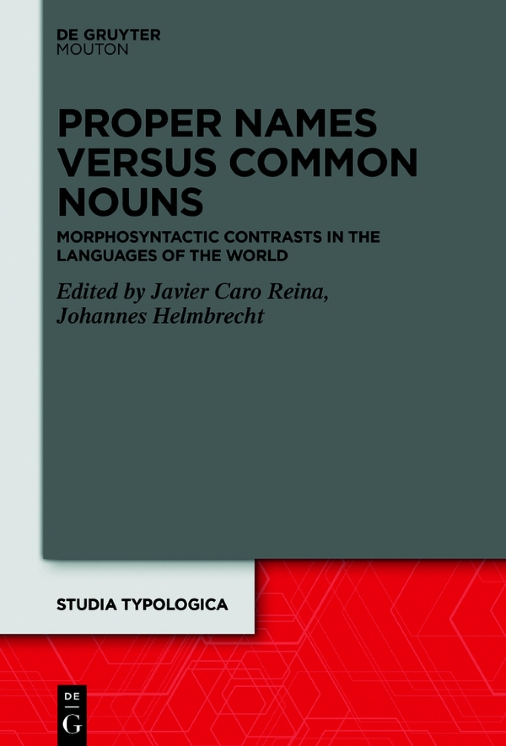 Proper Names versus Common Nouns Morphosyntactic Contrasts in the Languages of the World 1st Edition