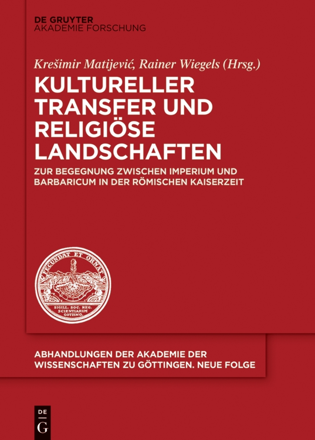 Kultureller Transfer und religiöse Landschaften Zur Begegnung zwischen Imperium und Barbaricum in der römischen Kaiserzeit 1st Edition