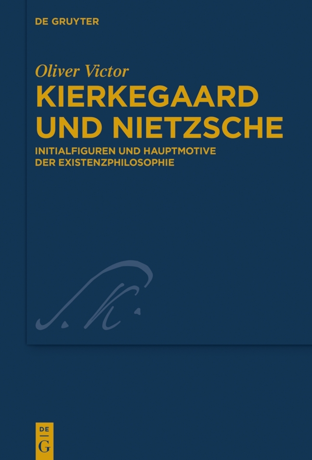 Kierkegaard und Nietzsche Initialfiguren und Hauptmotive der Existenzphilosophie 1st Edition